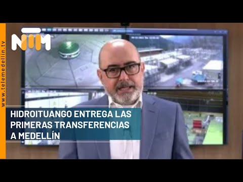 Hidroituango entrega las primeras transferencias a Medellín - Telemedellín