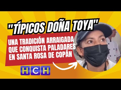 Típicos doña Toya una tradición arraigada que conquista paladares en Santa Rosa de Copán