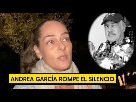 ANDREA GARCI?A ROMPE EL SILENCIO SOBRE LA MUERTE DE SU PADRE ANDRE?S GARCI?A