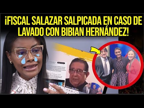 ¡FISCAL SALAZAR SALPICADA EN CASO DE LAVADO CASO AMISTAD CON BIBIAN HERNÁNDEZ!