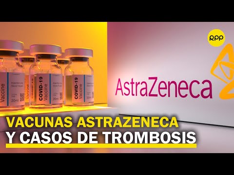 ¿Qué se sabe hasta el momento sobre la vacuna de AstraZeneca y los casos de trombosis