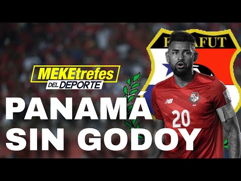 EMERGENCIA   Godoy es baja para la selección de Panamá  | Ya tenemos el remplazo