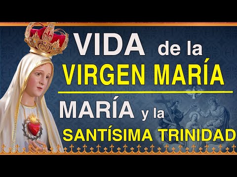 Vida de la Santísima Virgen María - María y la Santísima Trinidad
