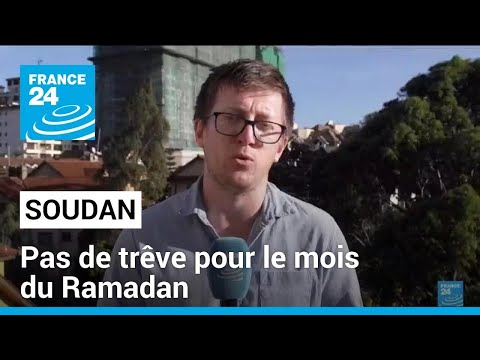 Soudan : pas de trêve pour le mois du Ramadan • FRANCE 24