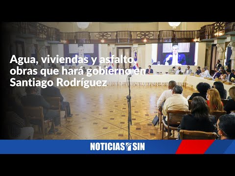 Gobierno invertirá RD$1,465 en Santiago Rodríguez