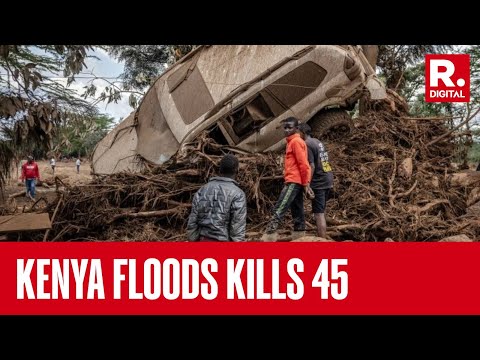At Least 45 People Died In Western Kenya As Floodwaters Sweep Away Houses And Cars
