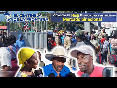 Violencia en Haití provoca baja asistencia en mercado binacional