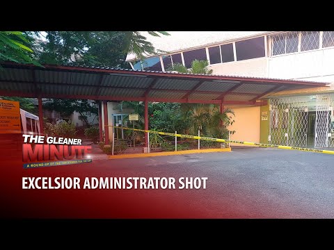 THE GLEANER MINUTE: Excelsior administrator shot | Port Royal black out | Ja-born educator wins