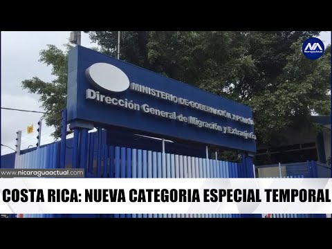 Nicaragüenses podrán optar por la Categoría Especial Temporal en Costa Rica partir del 1 de marzo