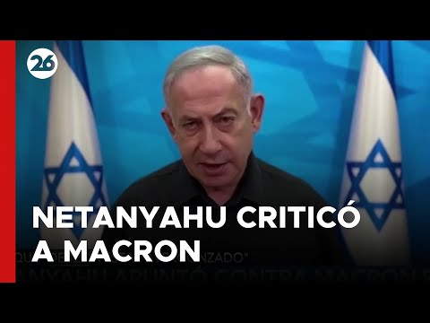 Netanyahu criticó a Macron por solicitar un embargo de armas a Israel