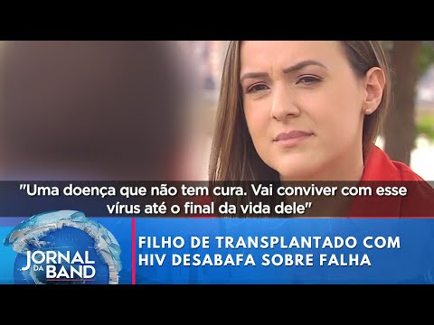 Filho de transplantado com HIV desabafa sobre falha de laboratório | Jornal da Band