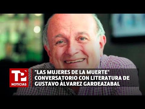 Las mujeres de la muerte conversatorio con literatura de Gustavo Álvarez Gardeazabal |01.05.2024|