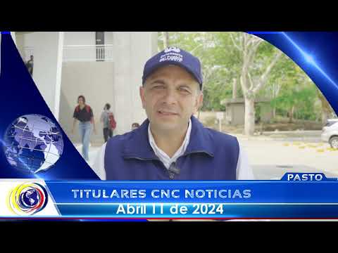 #CNCNoticiasPasto| Titulares Emisión Central (11 abril 2024)
