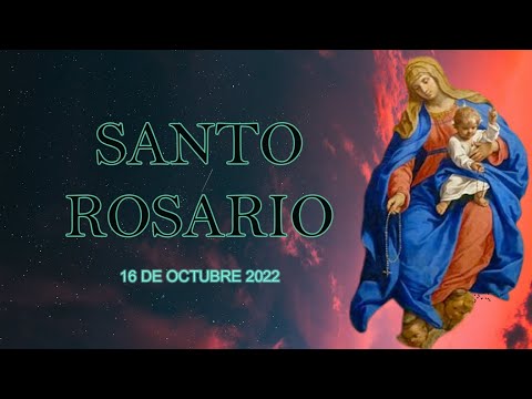 SANTO ROSARIO, MADRE DE DIOS Y MADRE NUESTRA, 16 DE OCTUBRE 2022