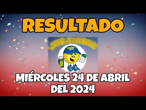 RESULTADO LOTERÍA DE MANIZALES DEL MIÉRCOLES 24 DE ABRIL DEL 2024