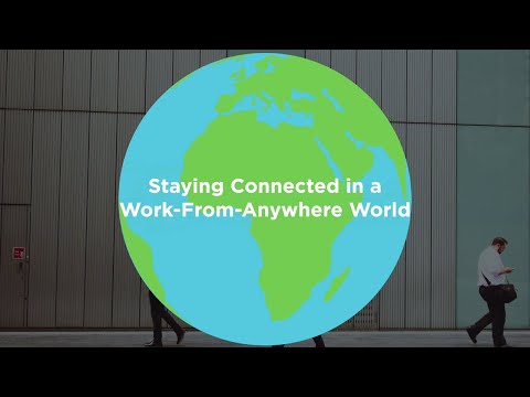 Staying Connected in a Work-From-Anywhere World