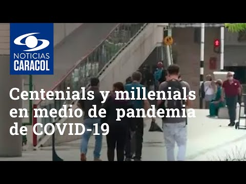 La visión de centenials y millenials en medio de la pandemia del coronavirus