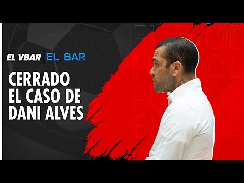 Caso Dani Alves y más noticias del fútbol europeo | El BAR