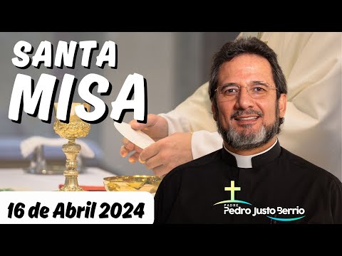 Misa de hoy Martes 16 Abril 2024 | Padre Pedro Justo Berrío