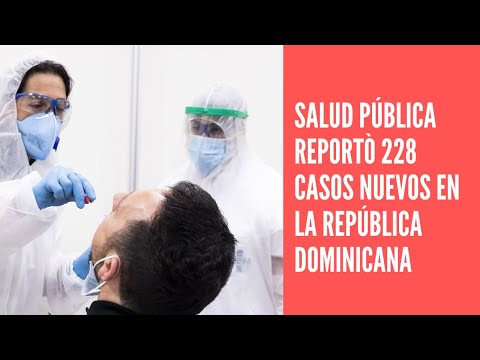 Salud publica reportó 228 casos nuevos en el boletín 550 de la República Dominicana