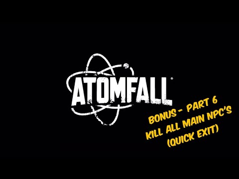 I KILLED EVERY MAIN NPC IN ATOMFALL - QUICK EXIT - BONUS PART 6