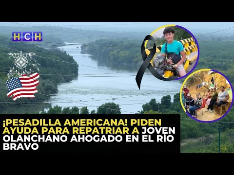 ¡Pesadilla Americana! Piden ayuda para repatriar a joven olanchano ahogado en el Río Bravo