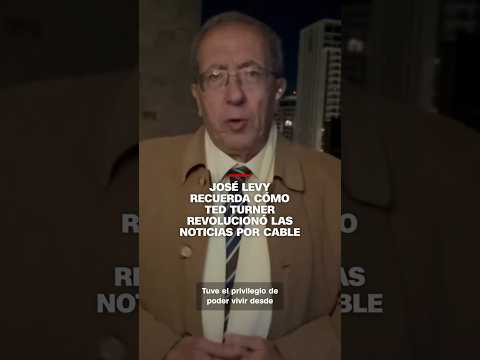 José Levy recuerda cómo Ted Turner revolucionó las noticias por cable