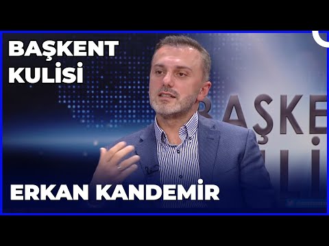 Başkent Kulisi - Erkan Kandemir | 9 Ekim 2022