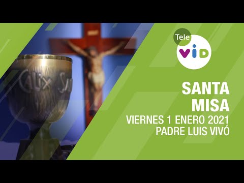Misa de hoy ⛪ Viernes 1 de Enero de 2021, Padre Luis Vivó – Tele VID
