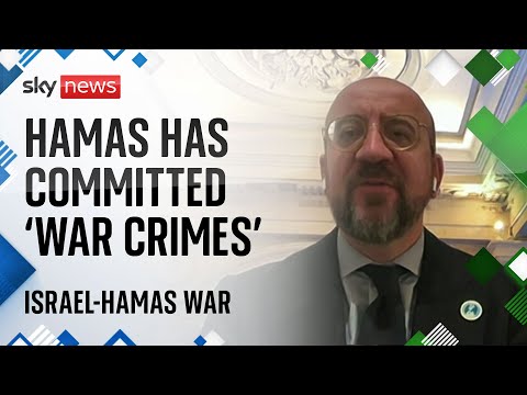 Israel-Hamas war: European Council President says Hamas has committed 'war crimes'