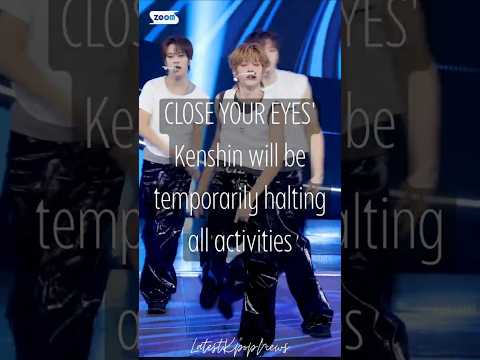 CLOSE YOUR EYES' Kenshin Will be Tenporarily Halting Activities