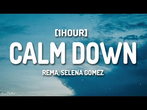 Rema, Selena Gomez - Calm Down (Lyrics) [1HOUR]