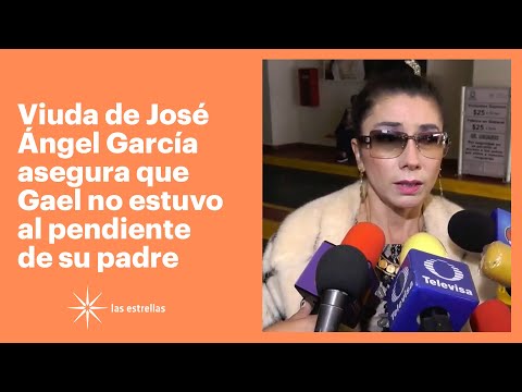 Viuda de José Ángel García asegura que Gael no estuvo al pendiente de su padre | Las Estrellas