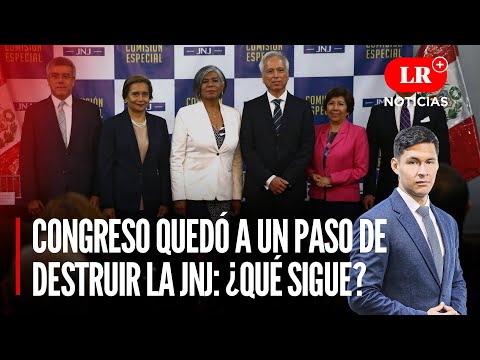 Congreso quedó a UN PASO de destruir la JNJ: ¿qué sigue? | LR+ Noticias
