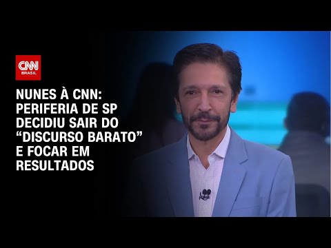 ​Nunes à CNN: Periferia de SP decidiu sair do “discurso barato” e focar em resultados | BASTIDORES