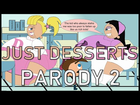 Just Desserts Parody 2