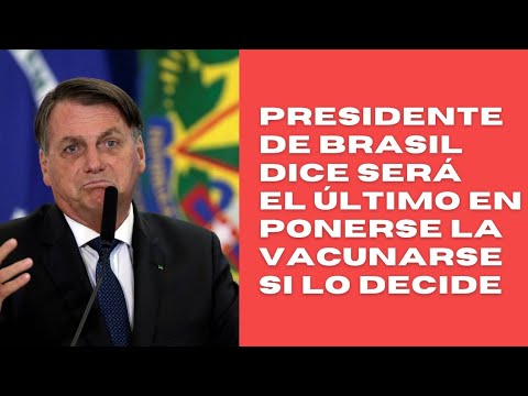 Jair Bolsonaro afirma que será el último brasileño en vacunarse contra la COVID