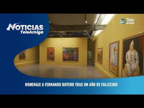 Homenaje a Fernando Botero tras un año de fallecido - Noticias Teleamiga