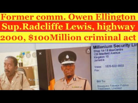 Owen ellington(Former Police Comm ), Sup Radcliffe Lewis High Way 2000 $100 million criminal act