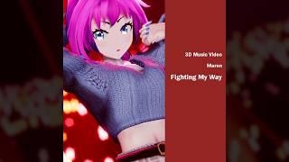 【3D MV】Fighting My Way / 八ツ橋まろん