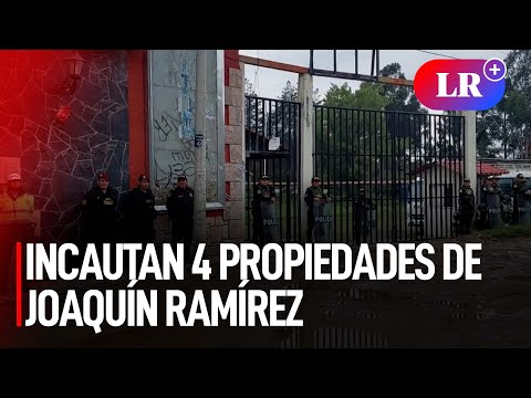Incautan casa y otras 3 propiedades de Joaquín Ramírez, investigado por lavado de activos | #LR