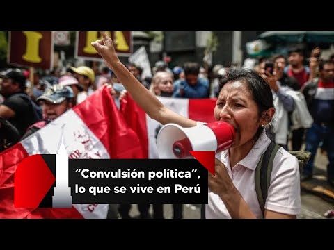 'Convulsión política', lo que se vive en Perú