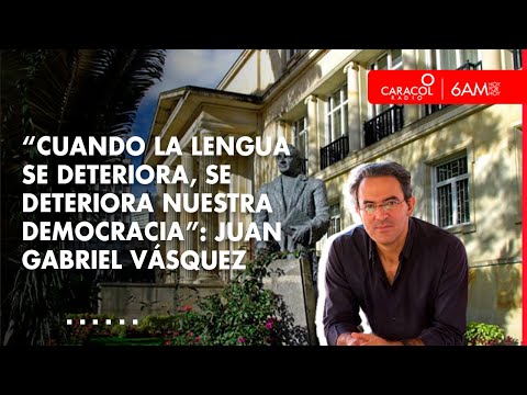“Cuando la lengua se deteriora, se deteriora nuestra democracia”: Juan Gabriel Vásquez
