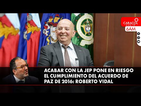 ¿Por qué tanto interés por acabar la JEP en Colombia? | Caracol Radio