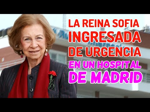 ÚLTIMA HORA: la Reina SOFÍA INGRESADA en un HOSPITAL de MADRID a CAUSA de una INFECCIÓN URINARIA