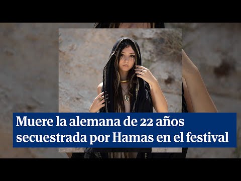 Israel confirma la muerte de Shani Louk, la alemana de 22 años secuestrada por Hamas en el festival