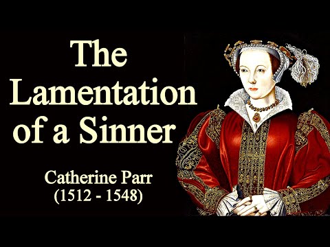 The Lamentation of a Sinner - Catherine Parr (1512 - 1548)