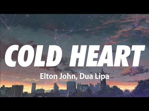 Elton John, Dua Lipa - Cold Heart (PNAU Remix) ( Lyrics )