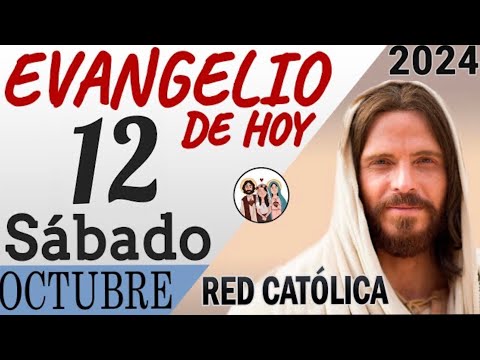 Evangelio de Hoy Sábado 12 de Octubre de 2024 | REFLEXIÓN | Red Catolica