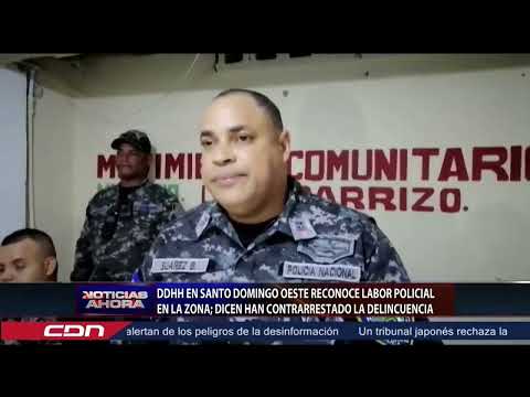 Santo Domingo Oeste reconoce labor policial en la zona; dicen han contrarrestado la delincuencia